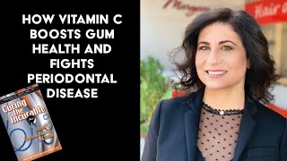 How Vitamin C boosts gum health and fights periodontal disease