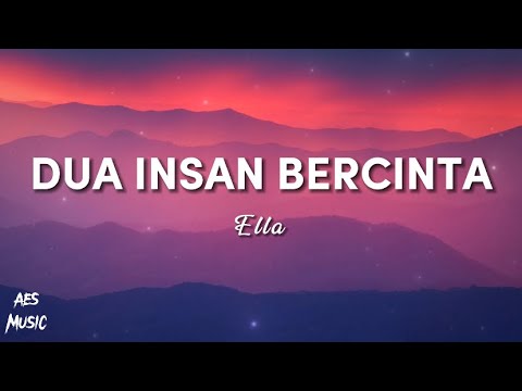 Dua Insan Bercinta - Ella (Lirik)
