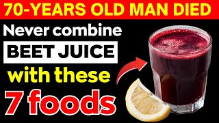 Over 60? NEVER Drink Beet Juice With THESE 7 Foods - It Can Cause Serious Health Problems!
