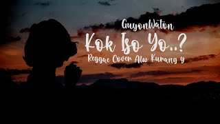 Download lagu Guyon Waton - Kok Iso Yo Cover Reggae Ska Alw Kurang y mp3
