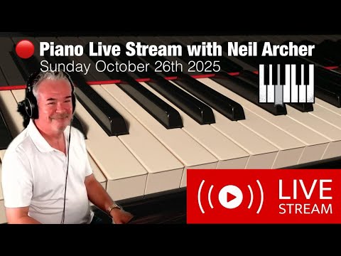 Piano Live Stream with Neil Archer - Your Favorite Piano Covers LIVE!