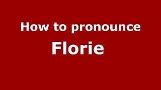 How to pronounce Florie 