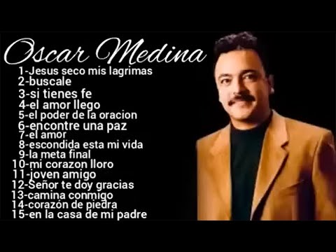 OSCAR MEDINA (Letra) SUS MEJORES CANCIONES - OSCAR MEDINA EXITOS MIX LA MEJOR MUSICA CRISTIANA