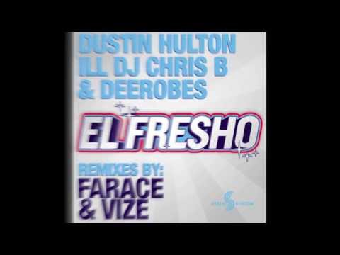 Dustin Hulton, ILL DJ Chris B & DeeRobes - El Fresho (Vize Remix)