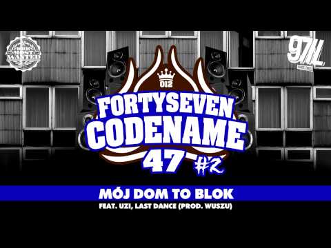 Fortyseven - CN47#2 - Mój dom to blok (feat. Uzi, Last Dance) (prod.Wuszu)