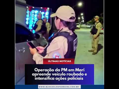 Polícia Militar realiza "operação sossego" na cidade de Mari, na Paraíba