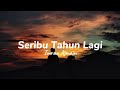 Seribu Tahun Lagi Imran Ajmain Lirik