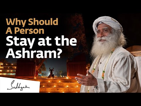 Why Should A Person Stay at the Ashram? | Sadhguru