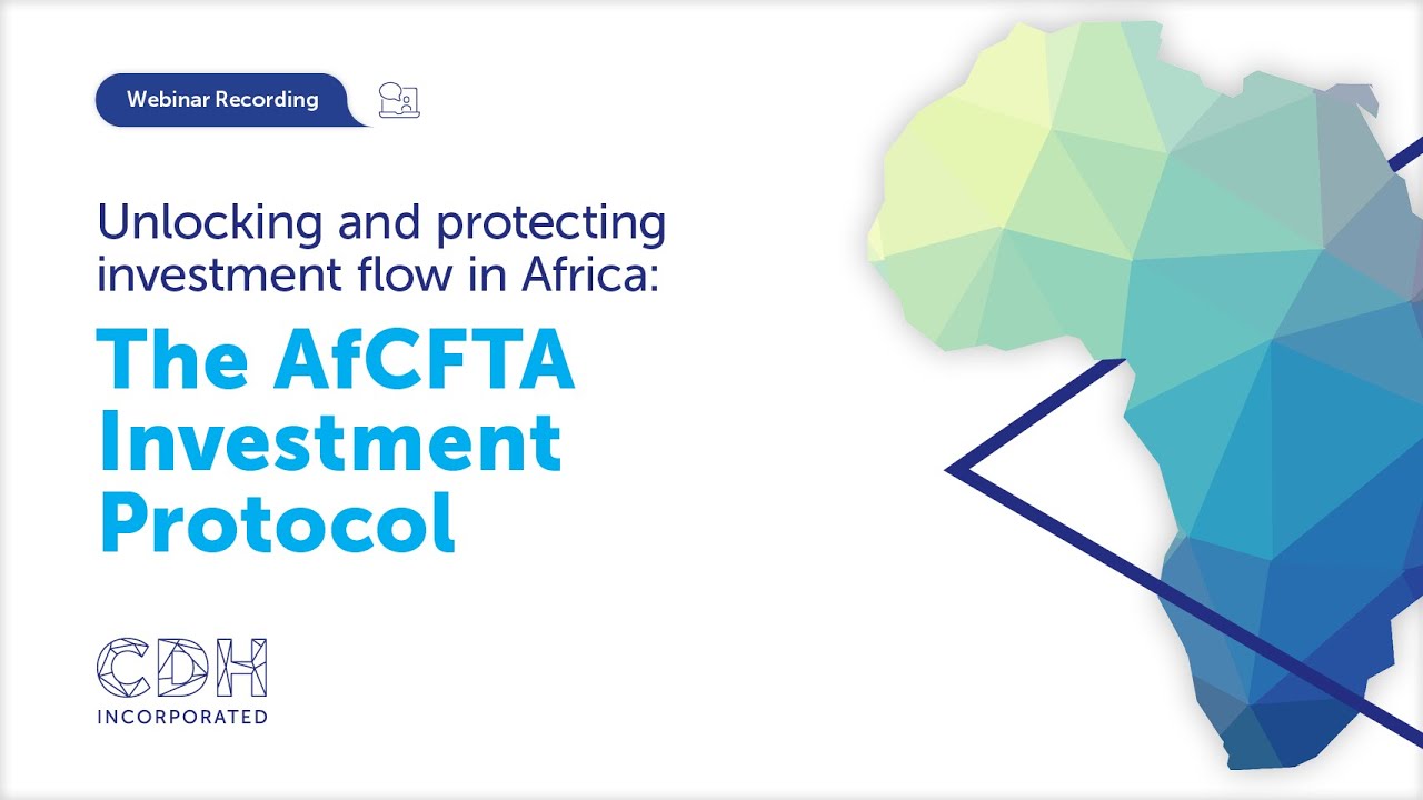 Unlocking and Protecting Investment Flow in Africa: The AfCFTA Investment Protocol