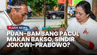 Makan Bakso di Magelang, Puan-Bambang Pacul Niat Sindir Jokowi-Prabowo?