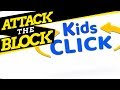 Kids Click Attack The Block Episode 6