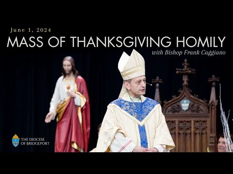 Bishop Caggiano's Mass of Thanksgiving Homily | Saturday, June 1 @ Fairfield University