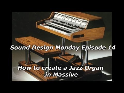 Sound Design Monday Episode 14: How To Create A Jazz Organ In Massive for Tech-House Chill Trance