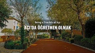 Açı'da Öğretmen Olmak | Being a Teacher at Açı