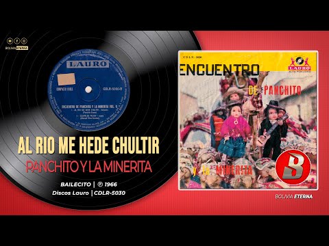 PANCHITO SOSSA Y LA MINERITA - AL RIO ME HEDE CHULTIR