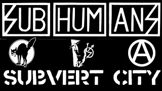 SUBHUMANS-Subvert City-