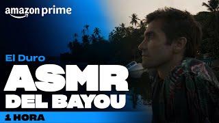 El Duro - Una hora de ASMR del Bayou | Amazon Prime