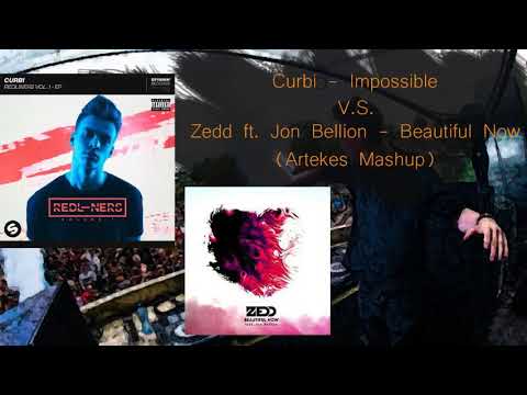 Curbi  V.S. Zedd ft. Jon Bellion - Beautiful Now  (Artekes Mashup)