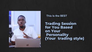 This Is the BEST Trading Session for You (Based on Your Personality)"