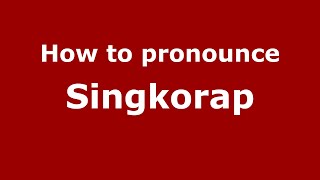 How to pronounce Singkorap