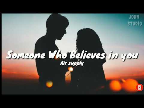 Air Supply - Someone Who Believes in you (Lyrics)🎵 Just follow where I lead