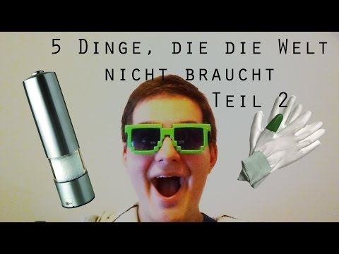 5 Dinge, die die Welt nicht braucht 2 [SPECIAL]