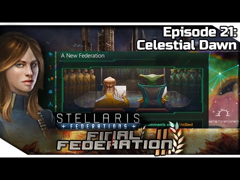 STELLARIS Federations — Final Federation II 21 | 2.6.2 Verne Gameplay - The Celestial Alliance