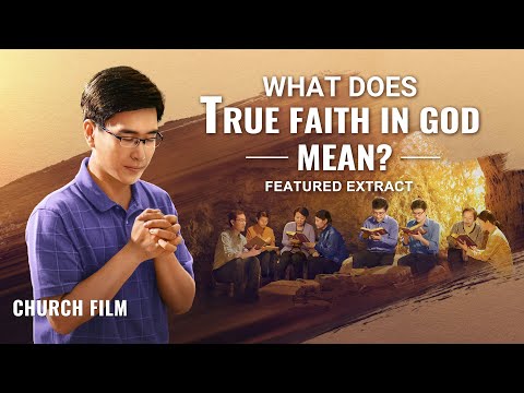福音電影片段"對神的信心"(6)--對神的真正信心意味著什麼？ (Gospel Movie Clip "Faith in God" (6) - What Does True Faith in God Mean?)