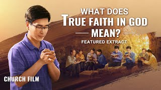 Christian Movie  What Does True Faith in God Mean?
