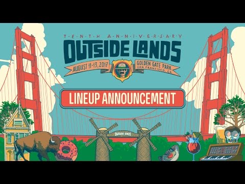 Outside Lands 2017 Lineup Announcement | San Francisco Music Festival