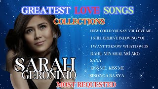 OPM LOVE SONGS COLLECTION OF SARAH GERONIMO/HITS LOVE SONGS/ MOST REQUESTED SONGS