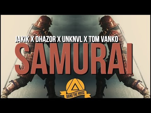 Jakik x Dhazor x Unknvl x Tom Vanko - Samurai