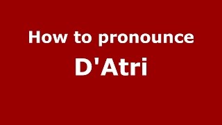 How to pronounce D'Atri