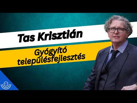 Pirkadat: Tas Krisztián – Gyógyító településfejlesztés