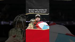 Should The Knicks Go To The White House?