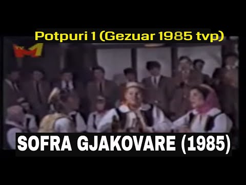 Sofra Gjakovare - Potpuri 1 (ne Gezuar 1985 TVP)