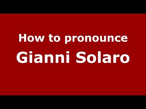How to pronounce Gianni Solaro (Italian/Italy)  - PronounceNames.com