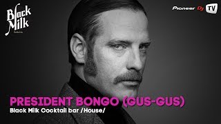 President Bongo (GUS-GUS) @ Black Milk Cocktail bar @ Pioneer DJ TV