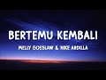 Melly Goeslaw Nike Ardilla Bertemu Kembali Lirik