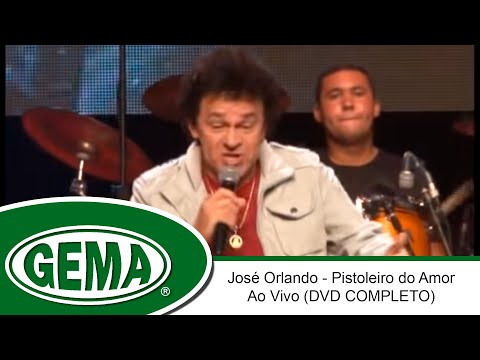 José Orlando - Pistoleiro Do Amor - Ao Vivo (DVD Completo)