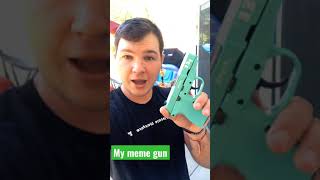 My meme gun #shorts
