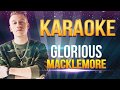 Macklemore - Glorious KARAOKE