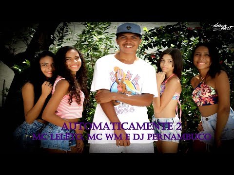 MC Leléto, MC WM e DJ Pernambuco - Automaticamente 2 / Desconect Dance