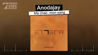 Anodajay // ET7ERA // Ma chair, mon sang (audio)