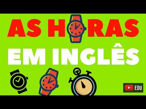 As horas em Inglês - Como falar as horas em Inglês