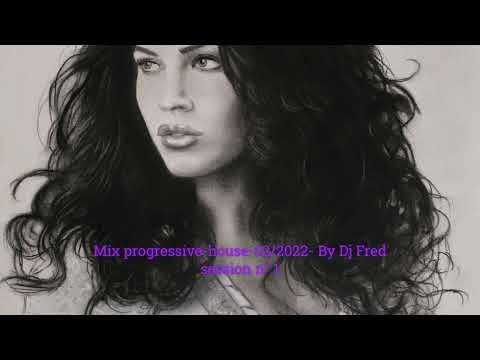 Mix Progrssive House 02 2022 by Dj Fred  session 1