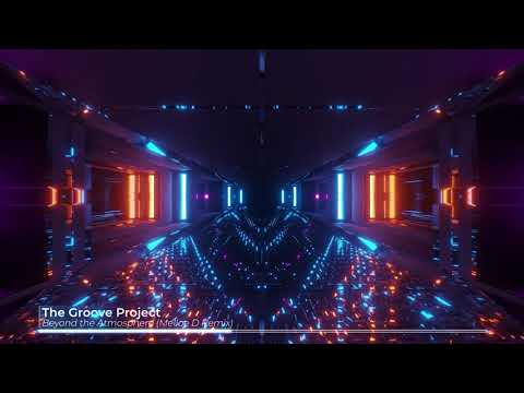 The Groove Project - Beyond The Atmosphere (Melloe D Remix)