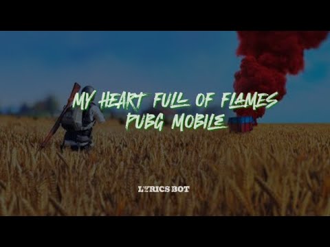 My Heart Full of Flames  lyrics -Pubg Mobile