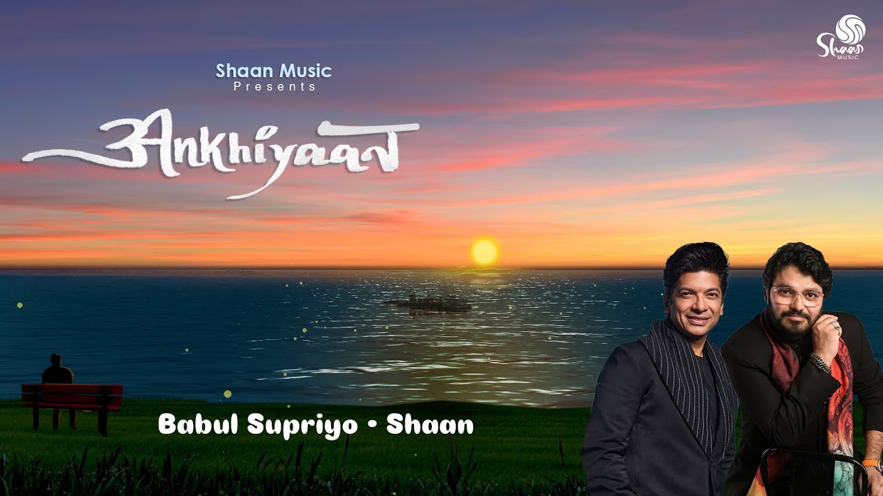 Ankhiyaan Lyrics | Babul Supriyo
