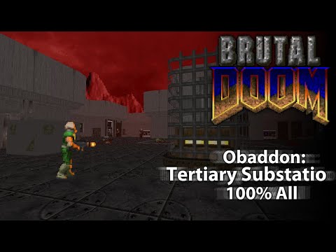 Brutal Doom v21 Gold - Doom II Hell on Earth - Obaddon: Tertiary Substatio [100% All]